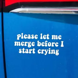 Buy Please Let Me Merge Before I Start Crying  8 X 3.5 Inches Vinyl Bumper Sticker • 1.13£
