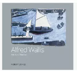 Buy Alfred Wallis Artist And Mariner Hardcover Book Signed By Author Robert Jones • 37.50£