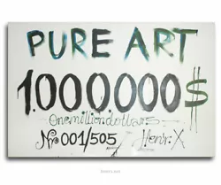 Buy Painting: PURE ART 1.000.000 $, Author:  Henryk X - Henr. X - Henrx • 241,135.31£